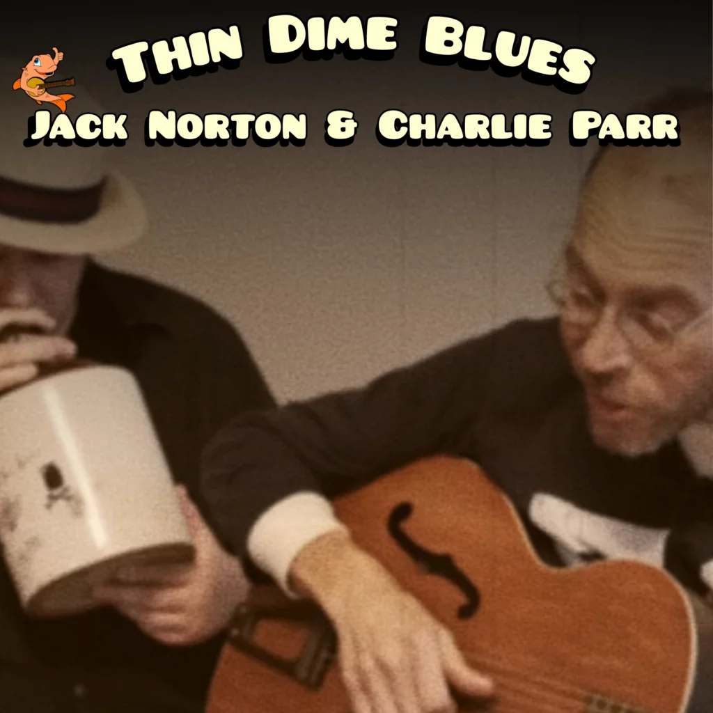 Thin Dime Blues by Charlie Parr and Jack Norton