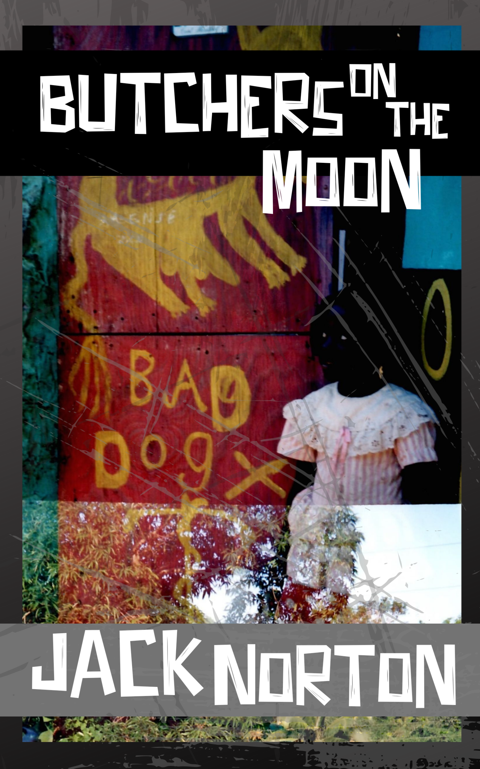 Butchers on the Moon
An Expanded Collection of Early Poems

Jack Norton