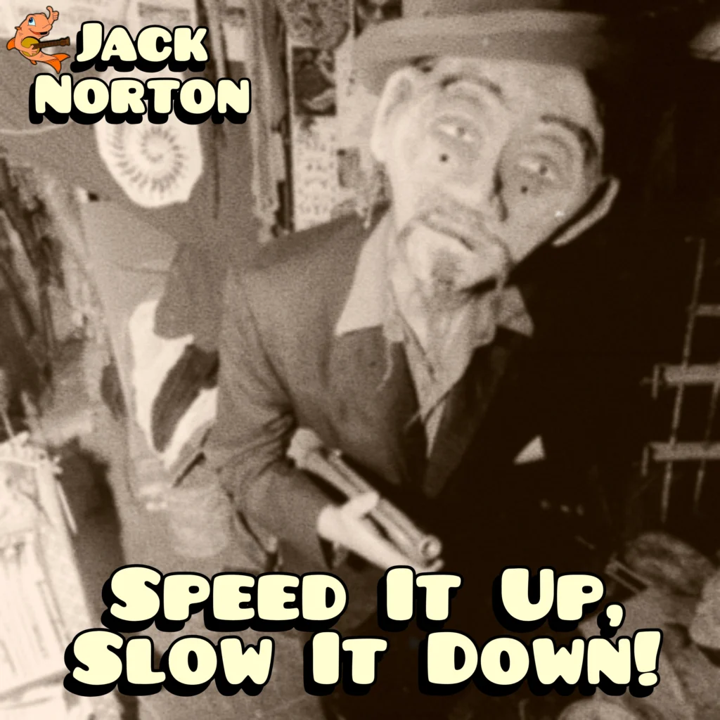 Jack Norton - Album - Speed It Up, Slow It Down!