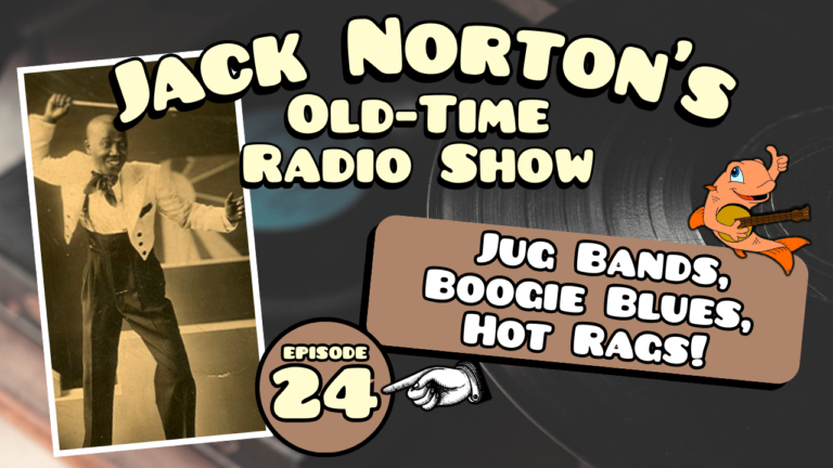 Jack Norton's Old-Time Radio Show - Ep. 24: Jug Bands, Boogie Blues, and Hot Rags!