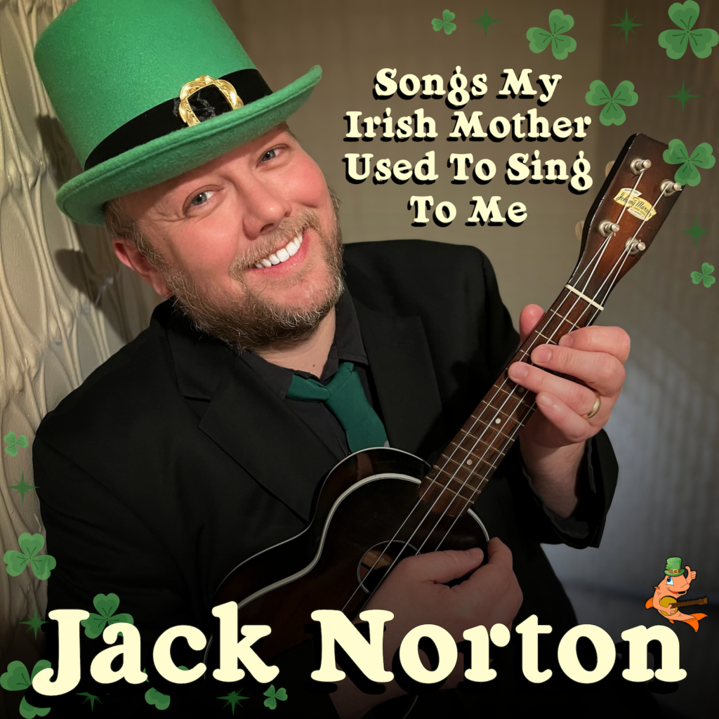Jack Norton - Songs My Irish Mother Used To Sing To Me